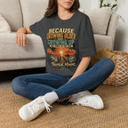 Because Growing Older and Growing Up T-Shirt