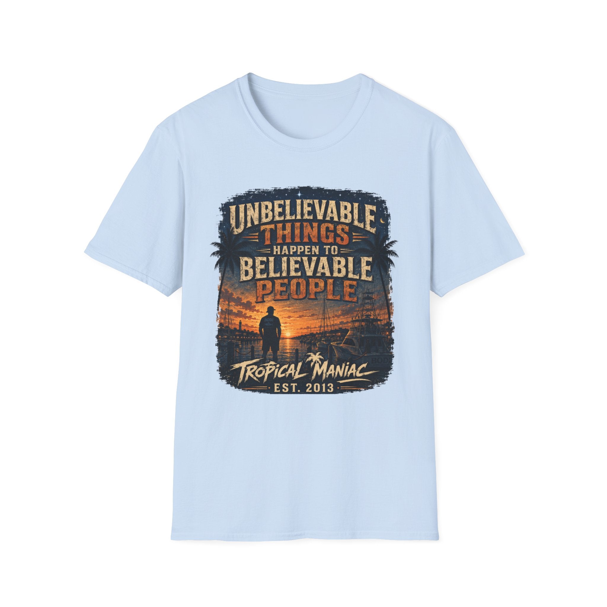 Unbelievable Things Happen To Believable People T-Shirt