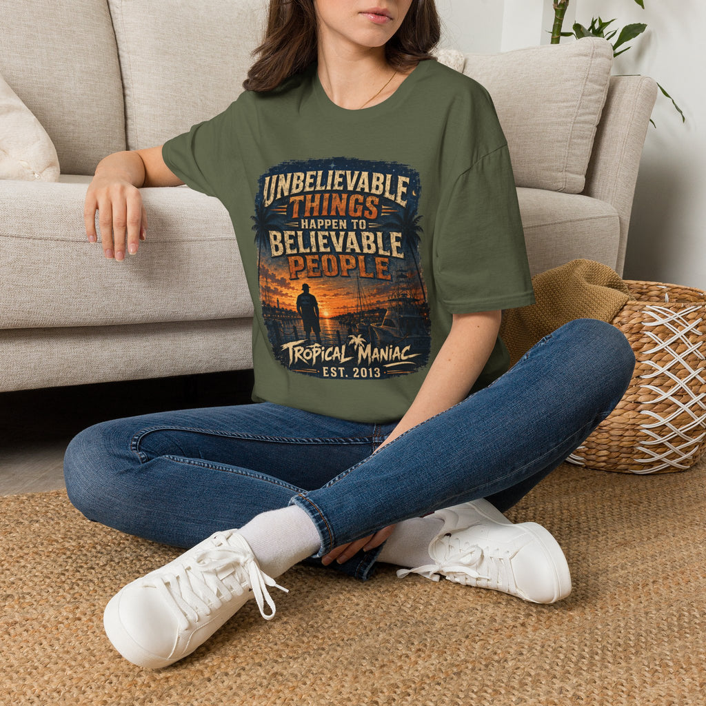 Unbelievable Things Happen To Believable People T-Shirt