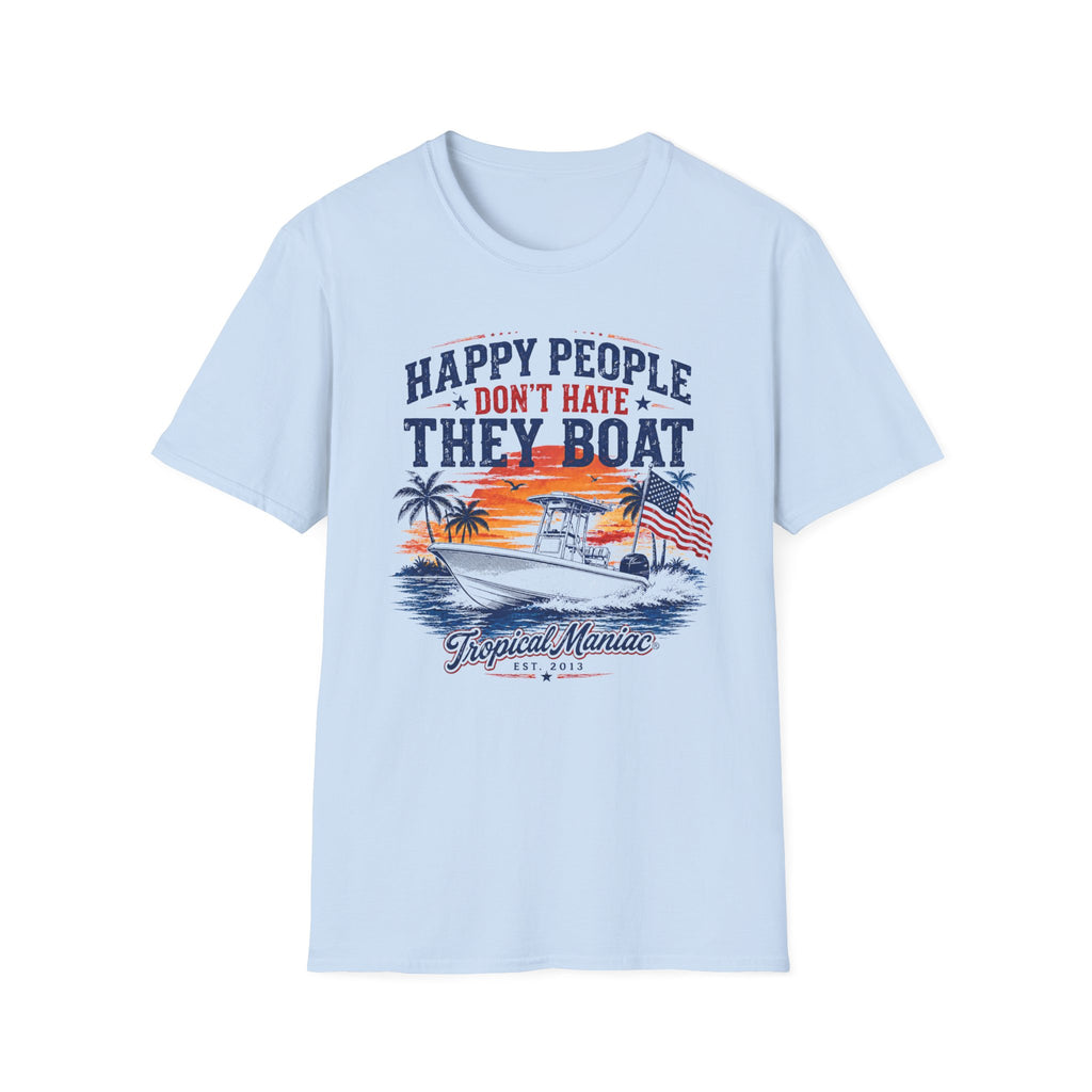 Happy People Don't Hate They Boat T-Shirt