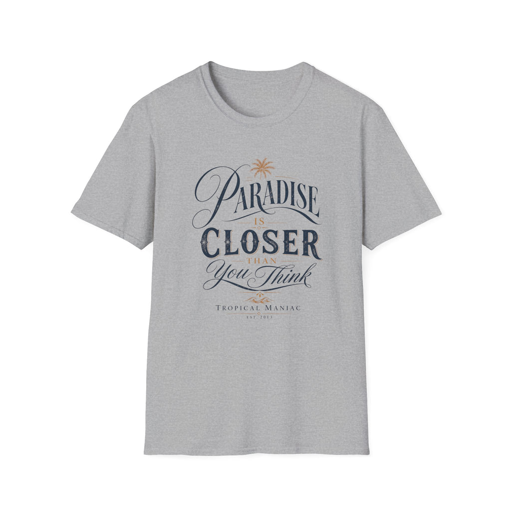 Paradise Is Closer T-Shirt