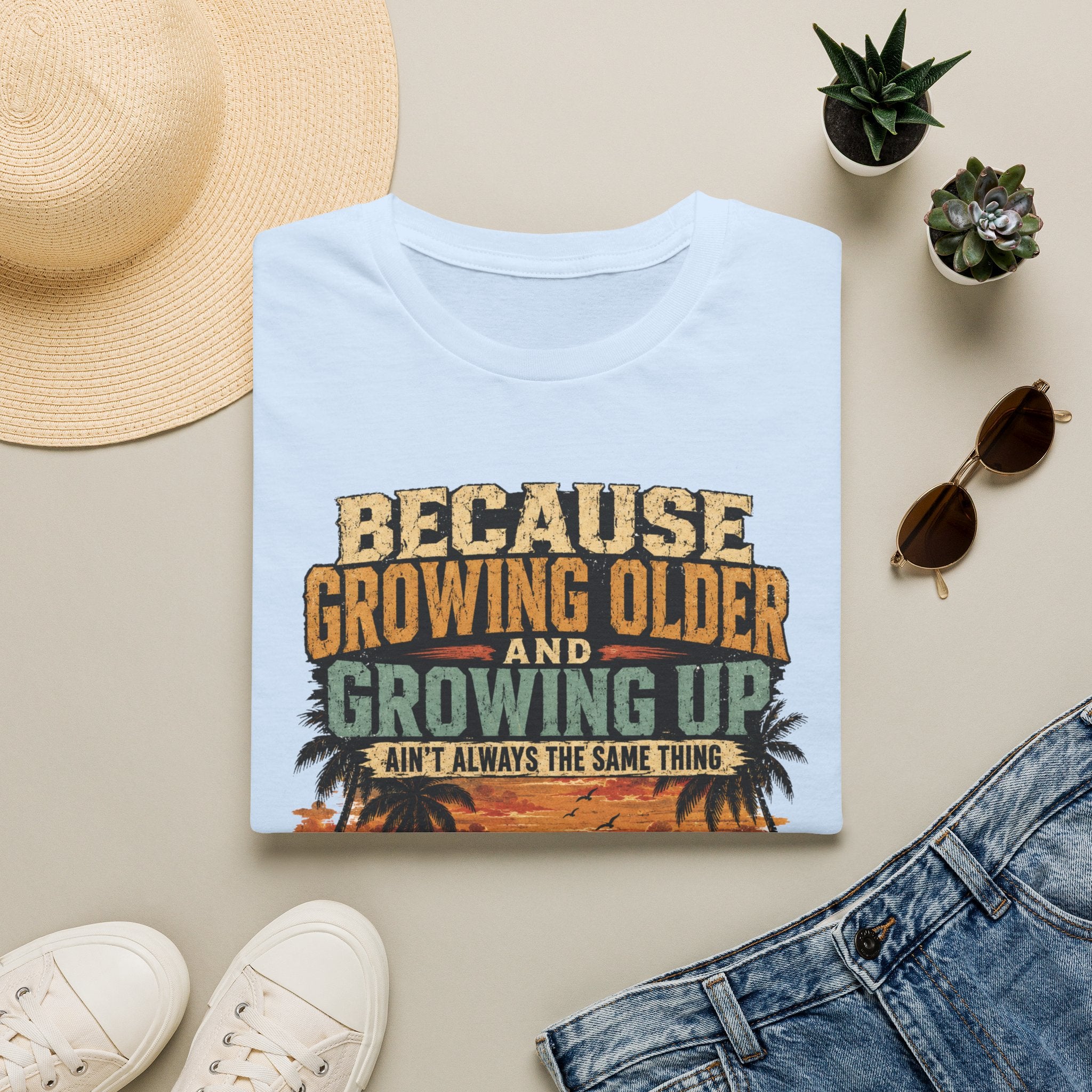 Because Growing Older and Growing Up T-Shirt