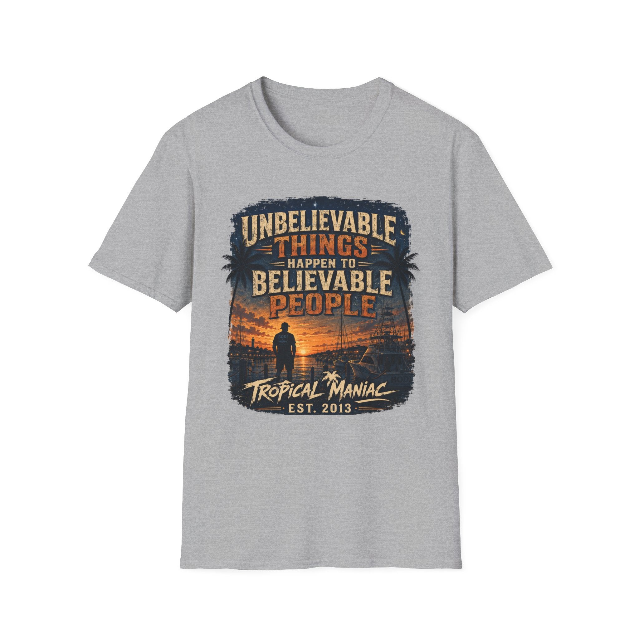 Unbelievable Things Happen To Believable People T-Shirt
