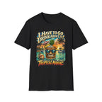 I Have To Go Drink About It T-Shirt
