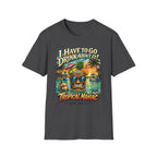 I Have To Go Drink About It T-Shirt
