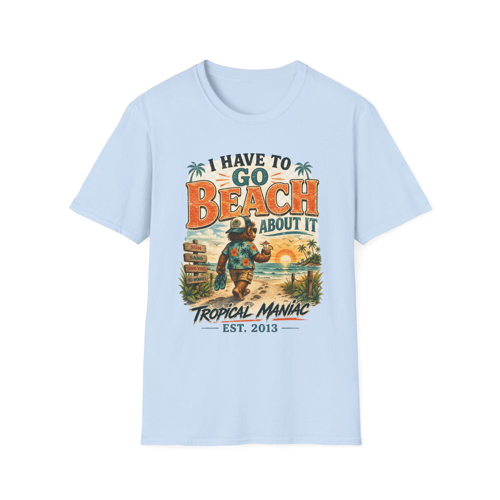 I Have To Go Beach About It T-Shirt