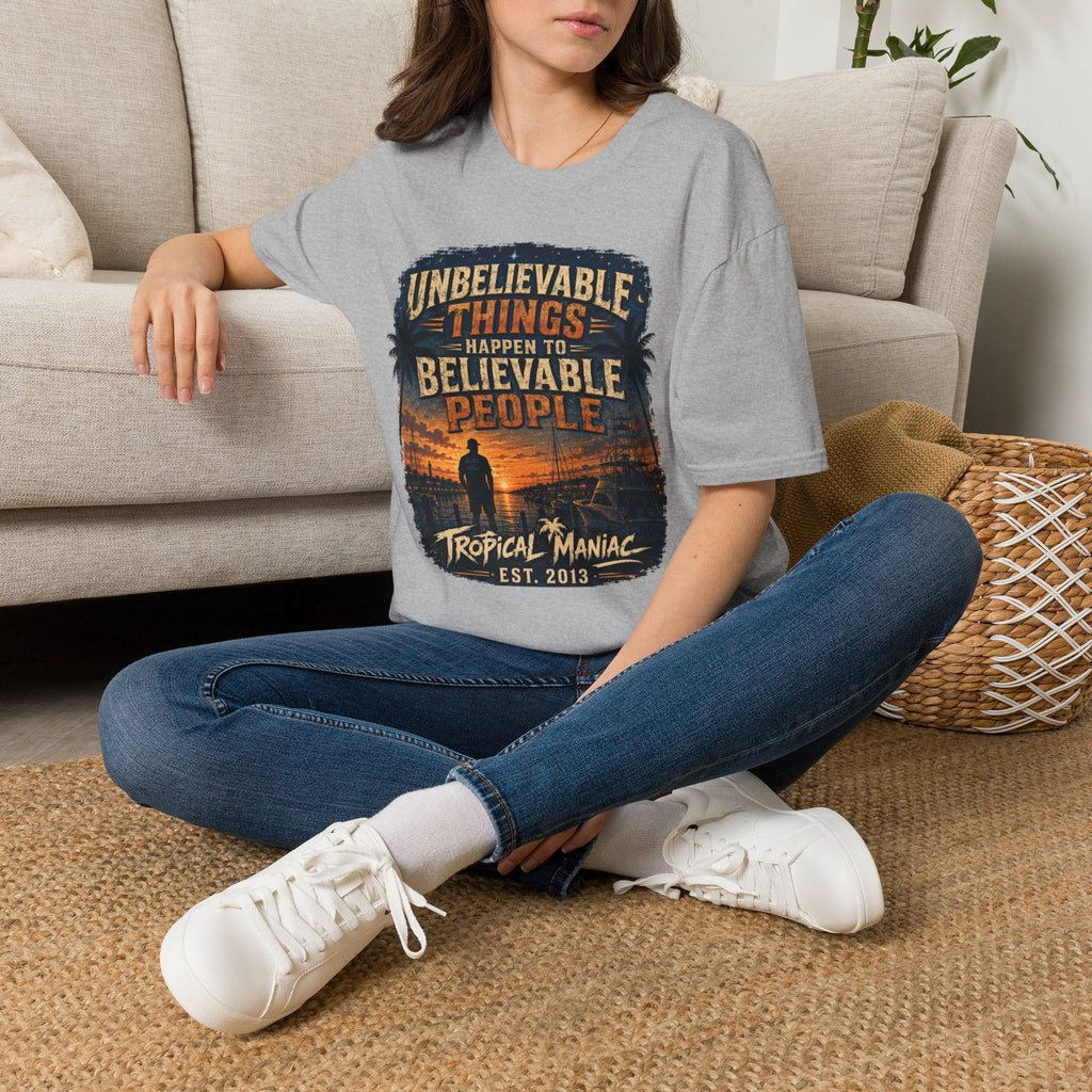 Unbelievable Things Happen To Believable People T-Shirt
