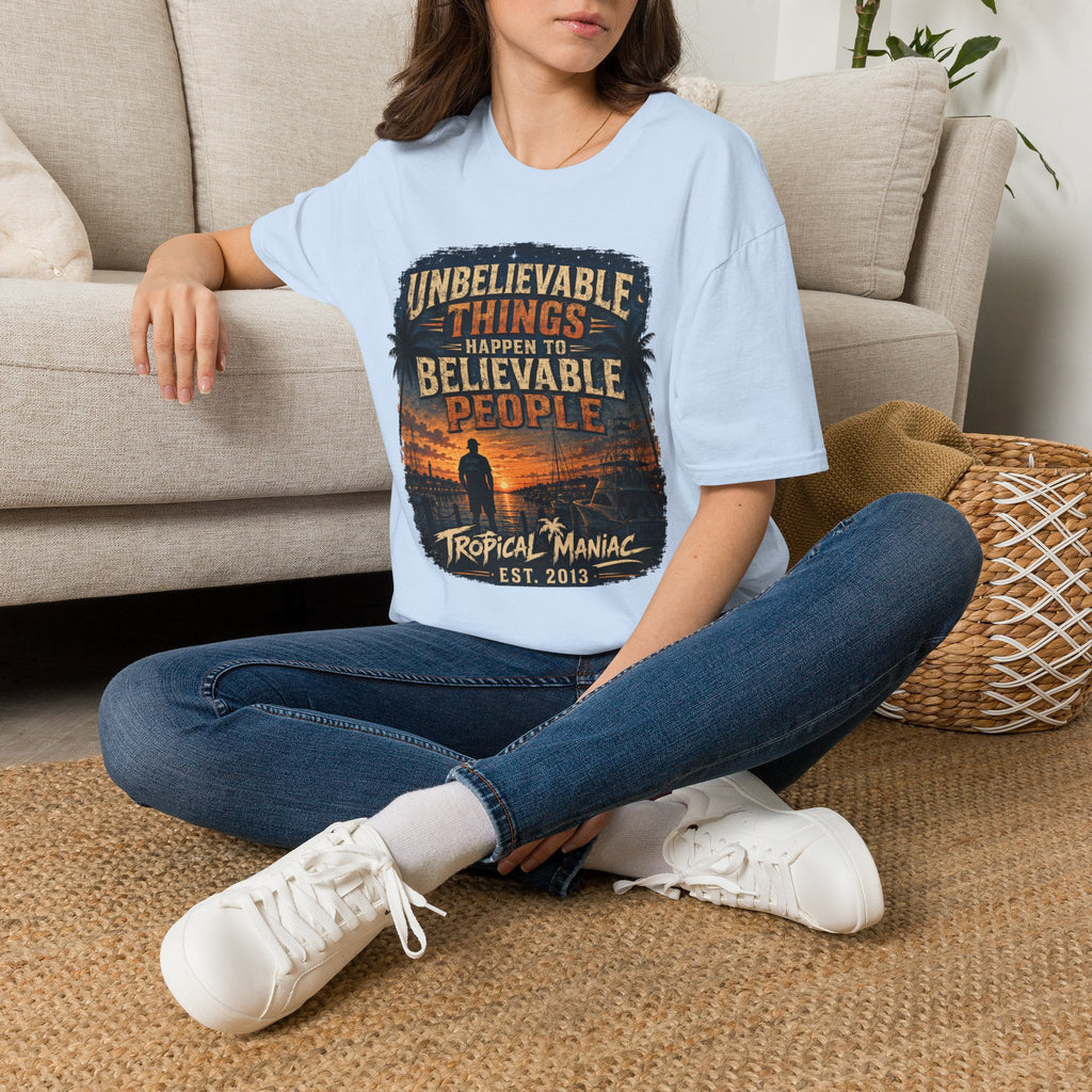 Unbelievable Things Happen To Believable People T-Shirt