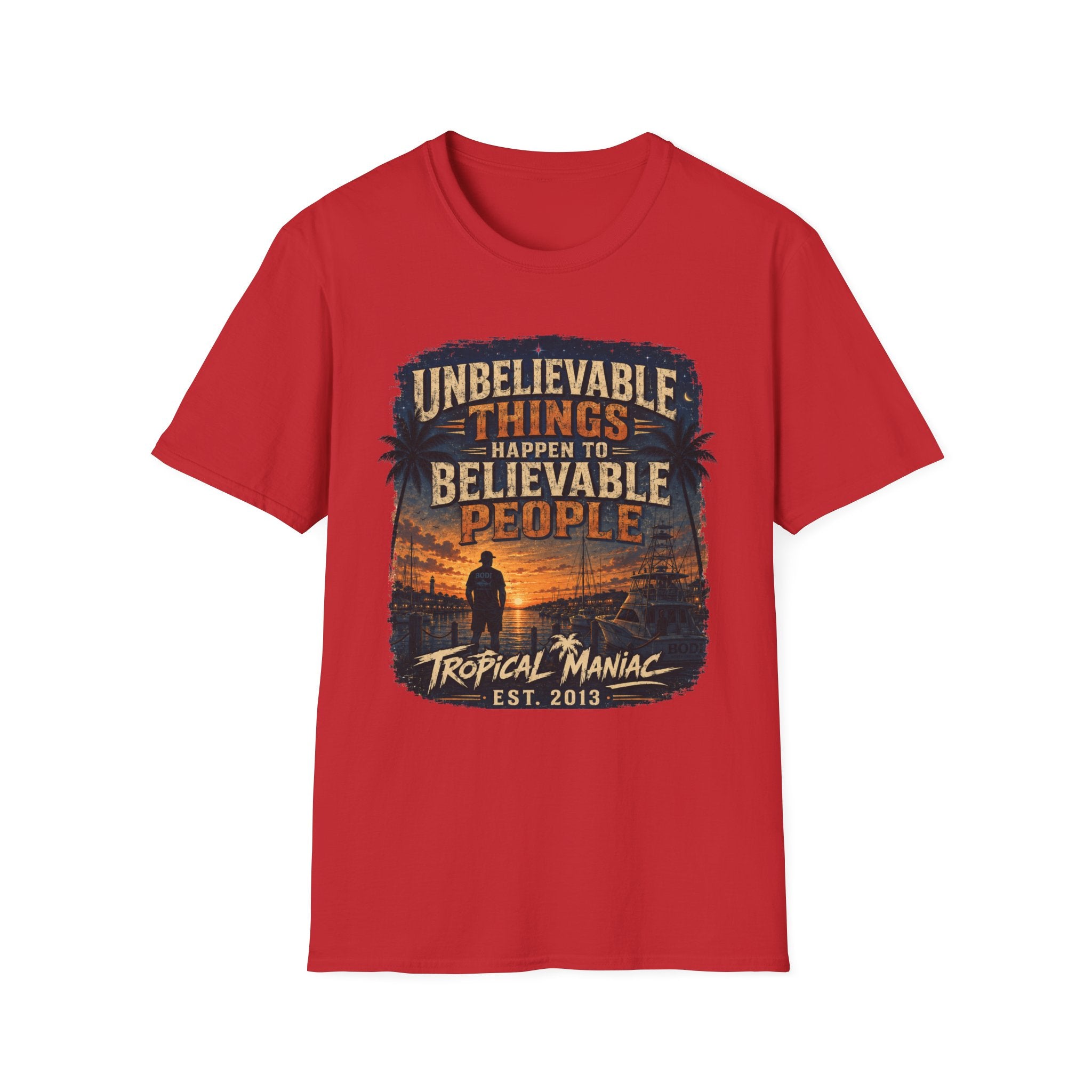 Unbelievable Things Happen To Believable People T-Shirt