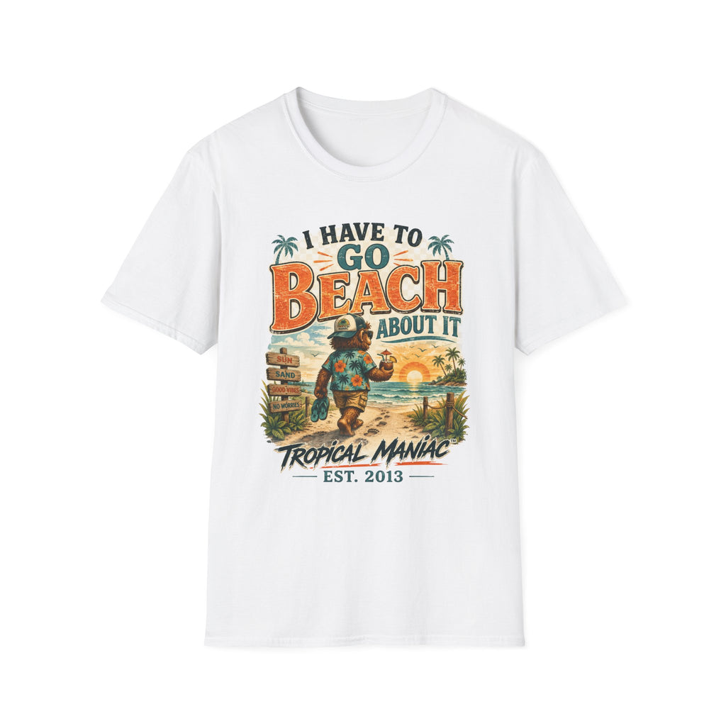 I Have To Go Beach About It T-Shirt