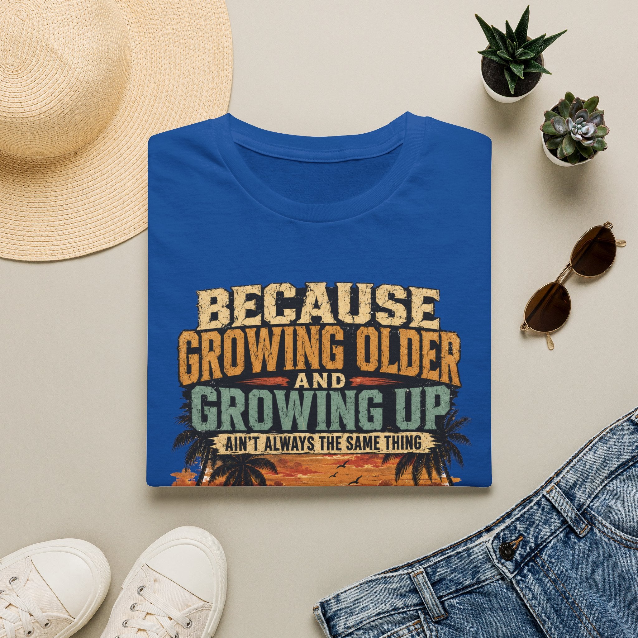 Because Growing Older and Growing Up T-Shirt