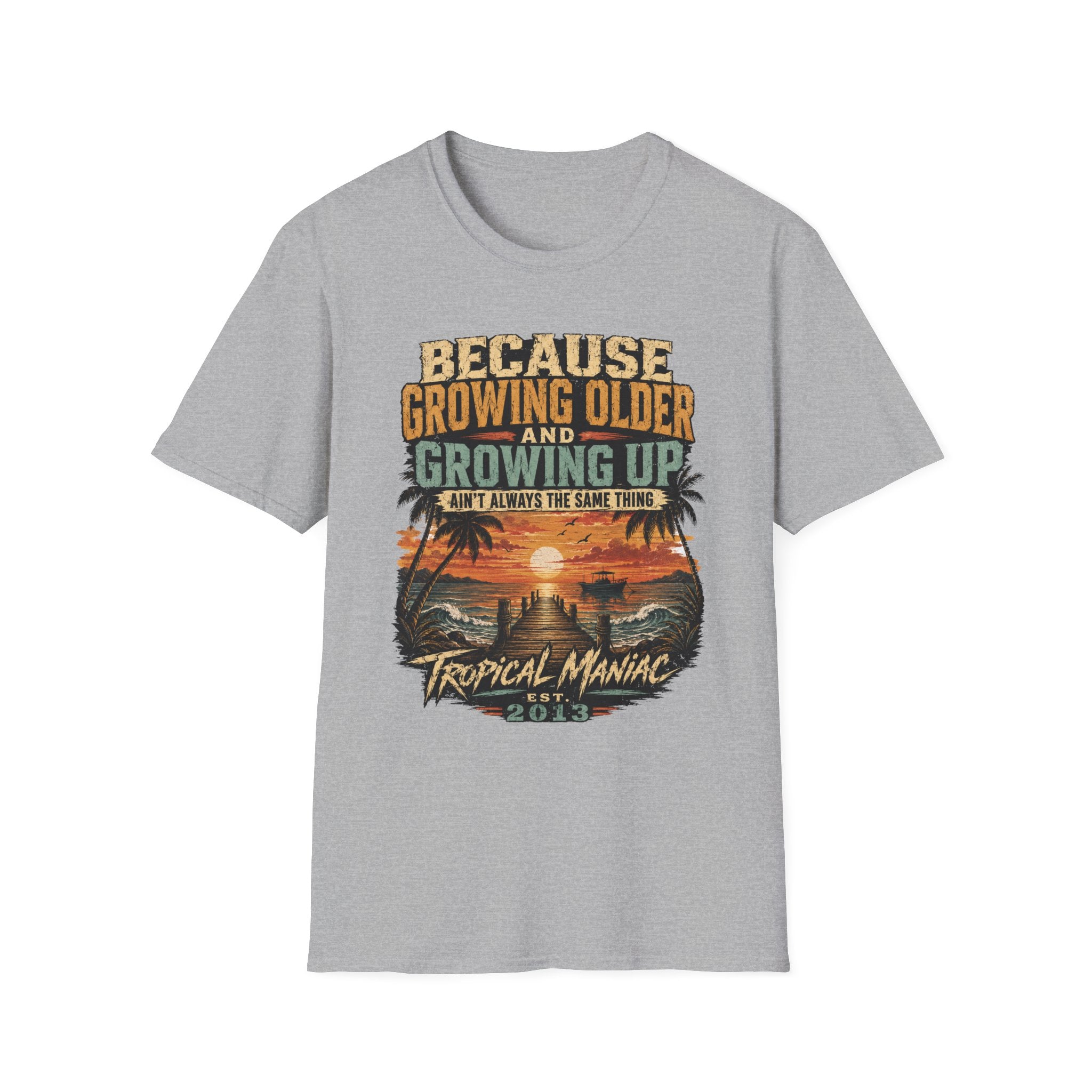 Because Growing Older and Growing Up T-Shirt