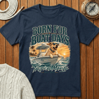 Born for Boat Days II T-Shirt