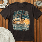 Born for Boat Days II T-Shirt