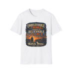 Unbelievable Things Happen To Believable People T-Shirt