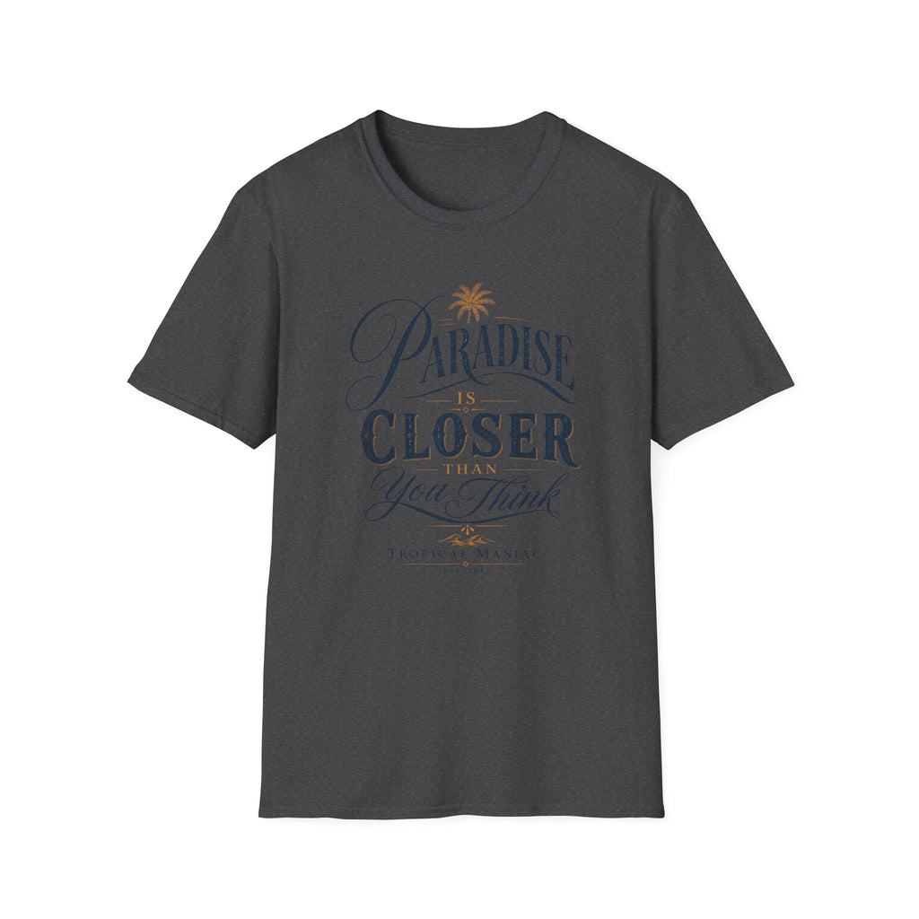 Paradise Is Closer T-Shirt