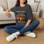 Unbelievable Things Happen To Believable People T-Shirt