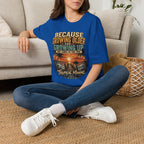 Because Growing Older and Growing Up T-Shirt