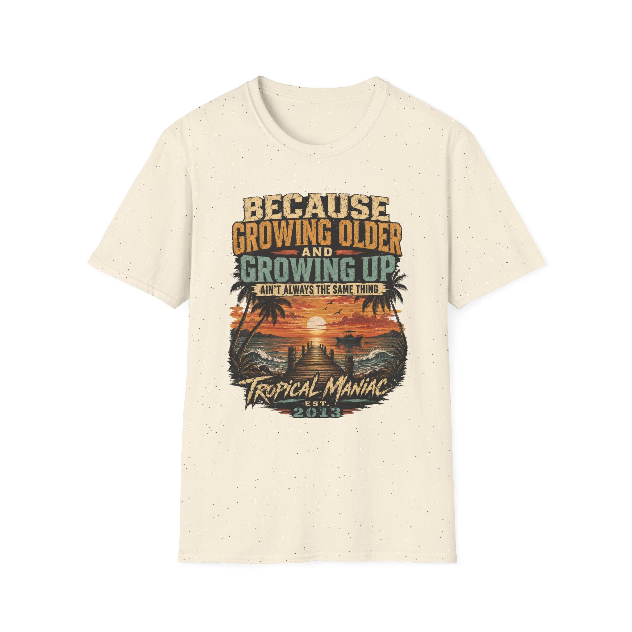 Because Growing Older and Growing Up T-Shirt