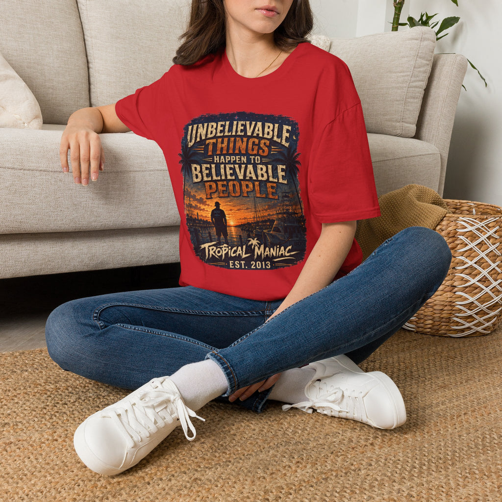 Unbelievable Things Happen To Believable People T-Shirt