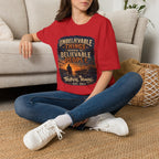 Unbelievable Things Happen To Believable People T-Shirt