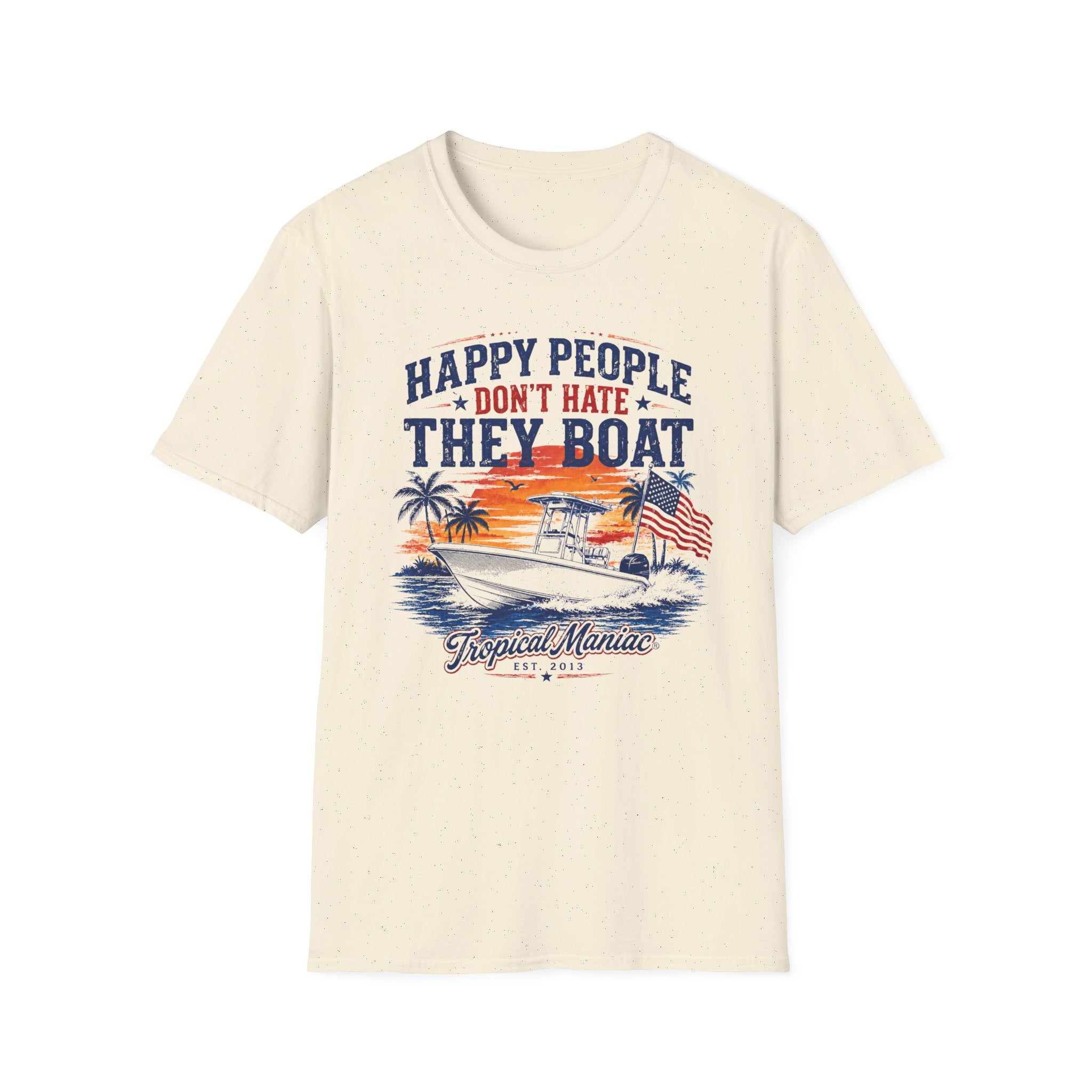 Happy People Don't Hate They Boat T-Shirt