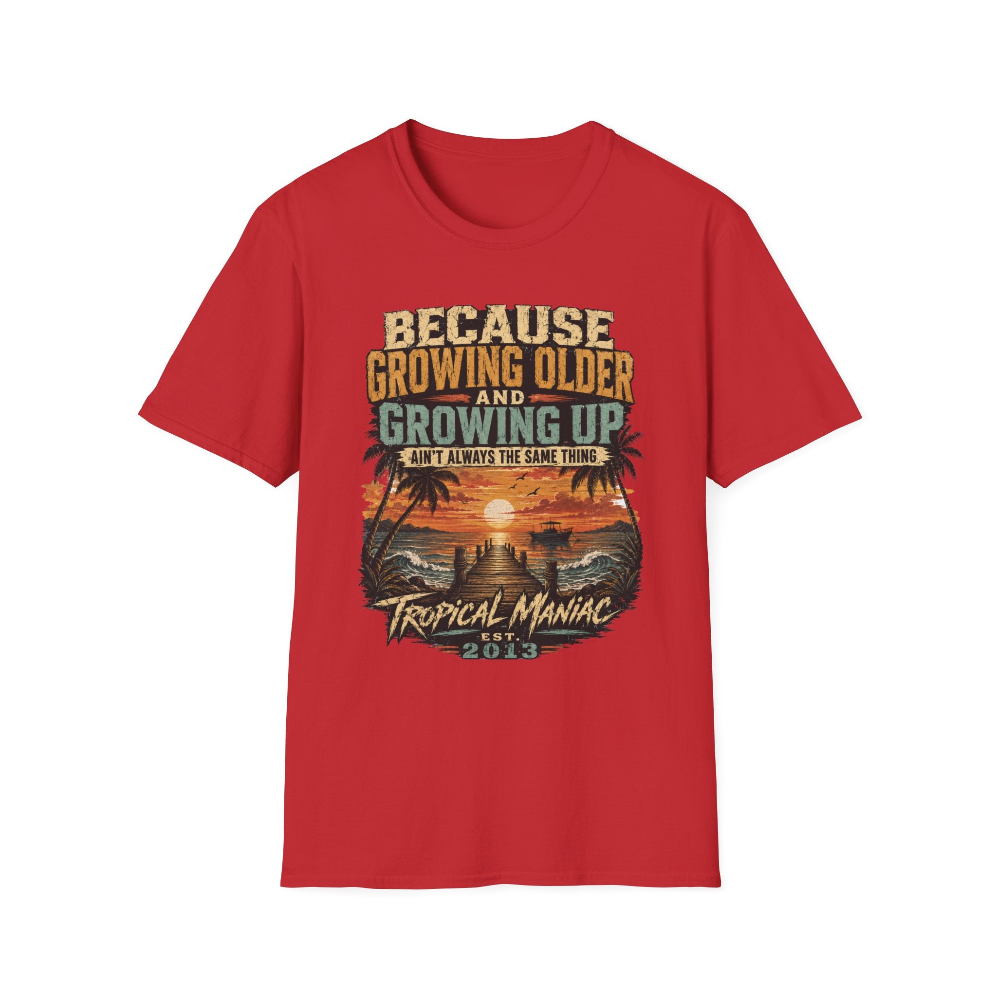 Because Growing Older and Growing Up T-Shirt
