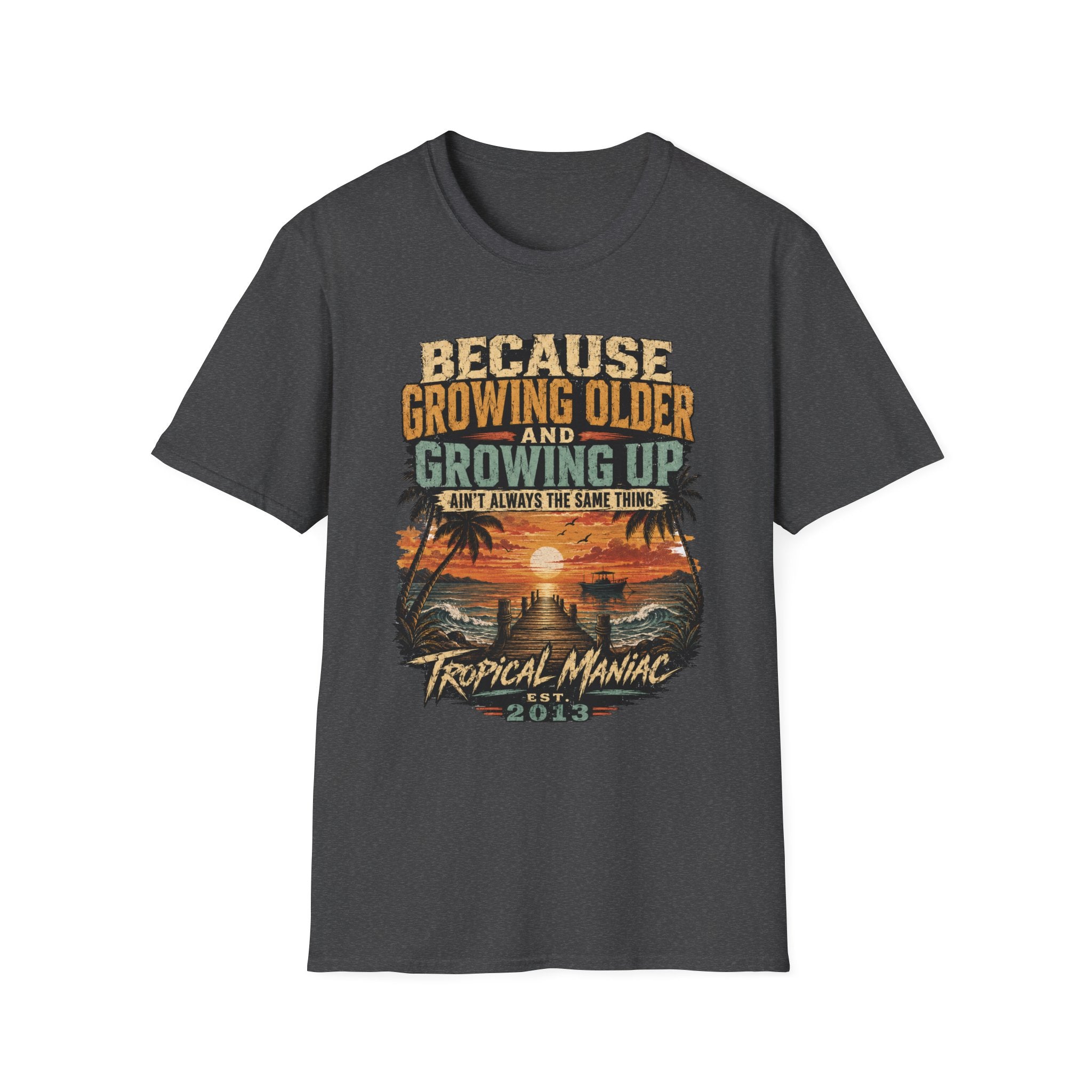 Because Growing Older and Growing Up T-Shirt