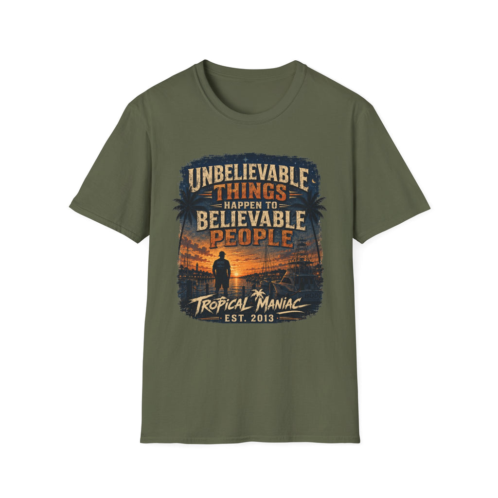 Unbelievable Things Happen To Believable People T-Shirt