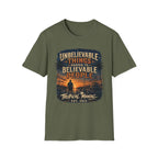 Unbelievable Things Happen To Believable People T-Shirt