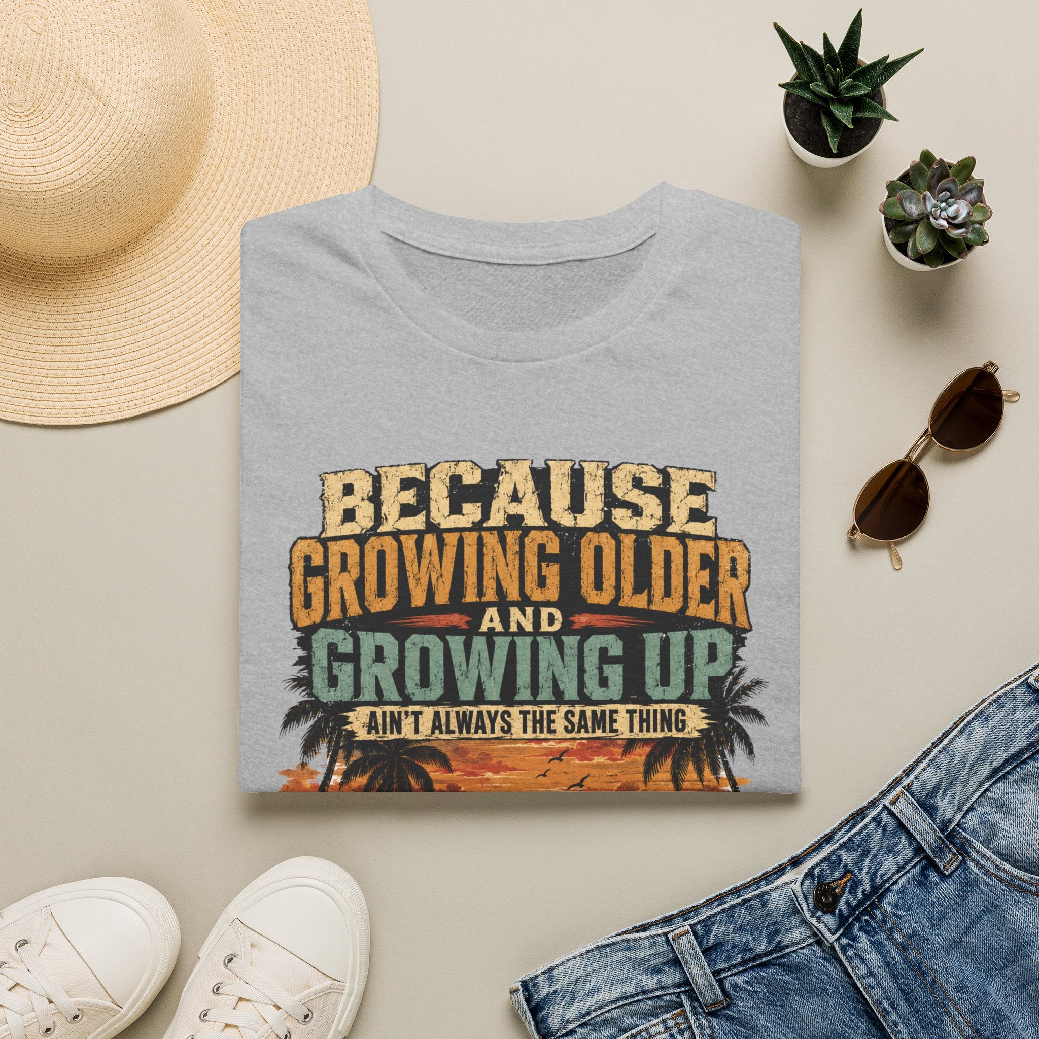 Because Growing Older and Growing Up T-Shirt