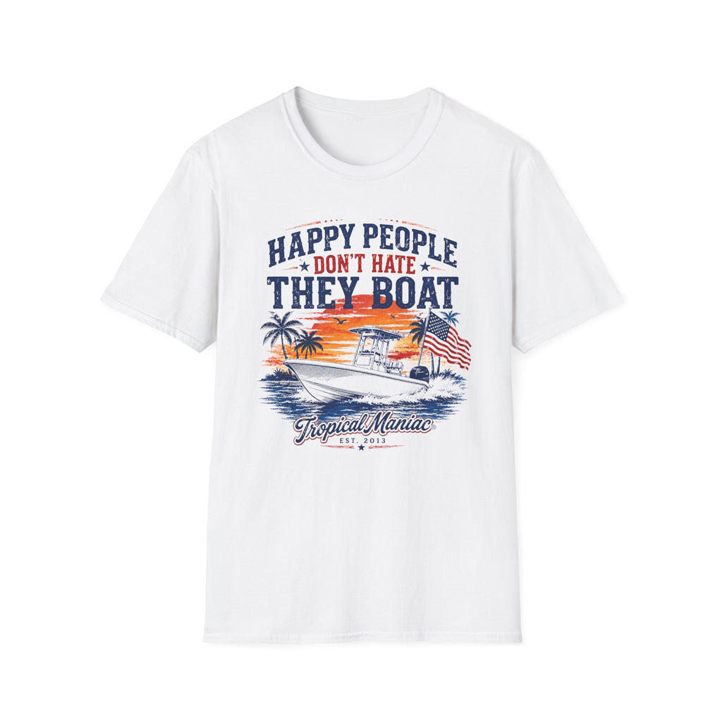 Happy People Don't Hate They Boat T-Shirt