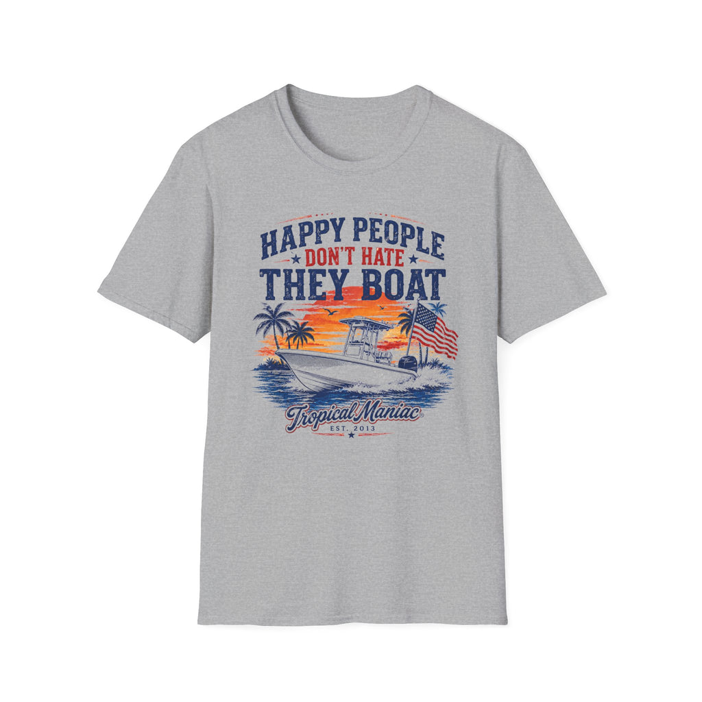 Happy People Don't Hate They Boat T-Shirt