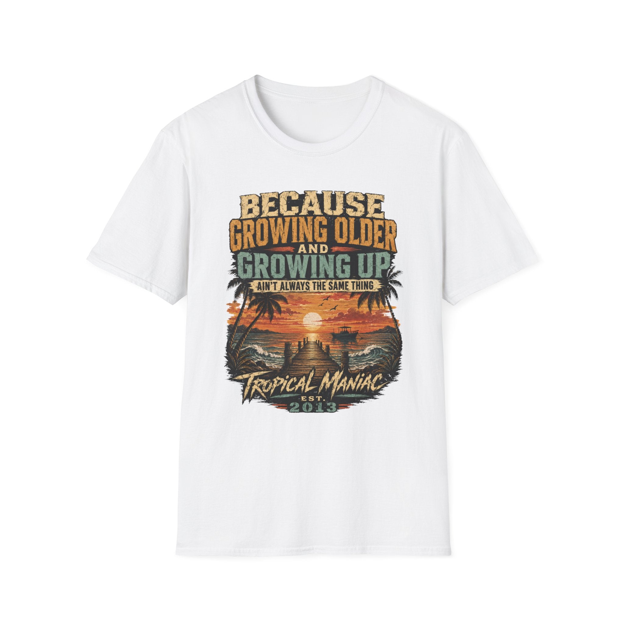 Because Growing Older and Growing Up T-Shirt
