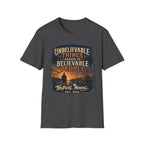 Unbelievable Things Happen To Believable People T-Shirt