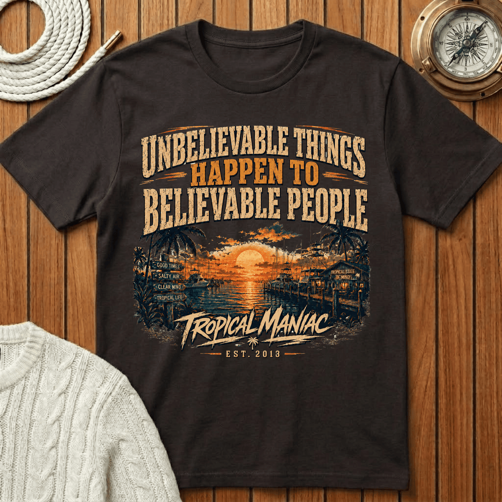 Unbelievable Things Happen to Believable People - T-Shirt