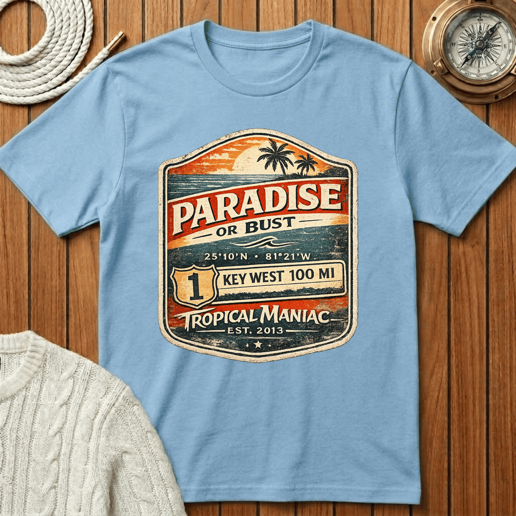 Paradise or Bust  Key West T-Shirt