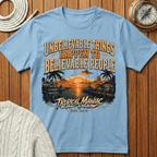 Unbelievable Things Happen to Believable People - T-Shirt