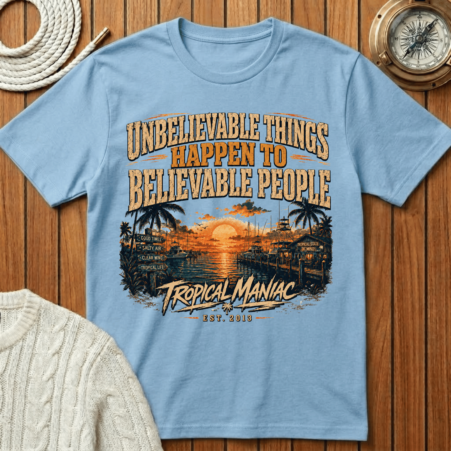 Unbelievable Things Happen to Believable People - T-Shirt