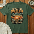 Because Growing Older and Growing Up T-Shirt