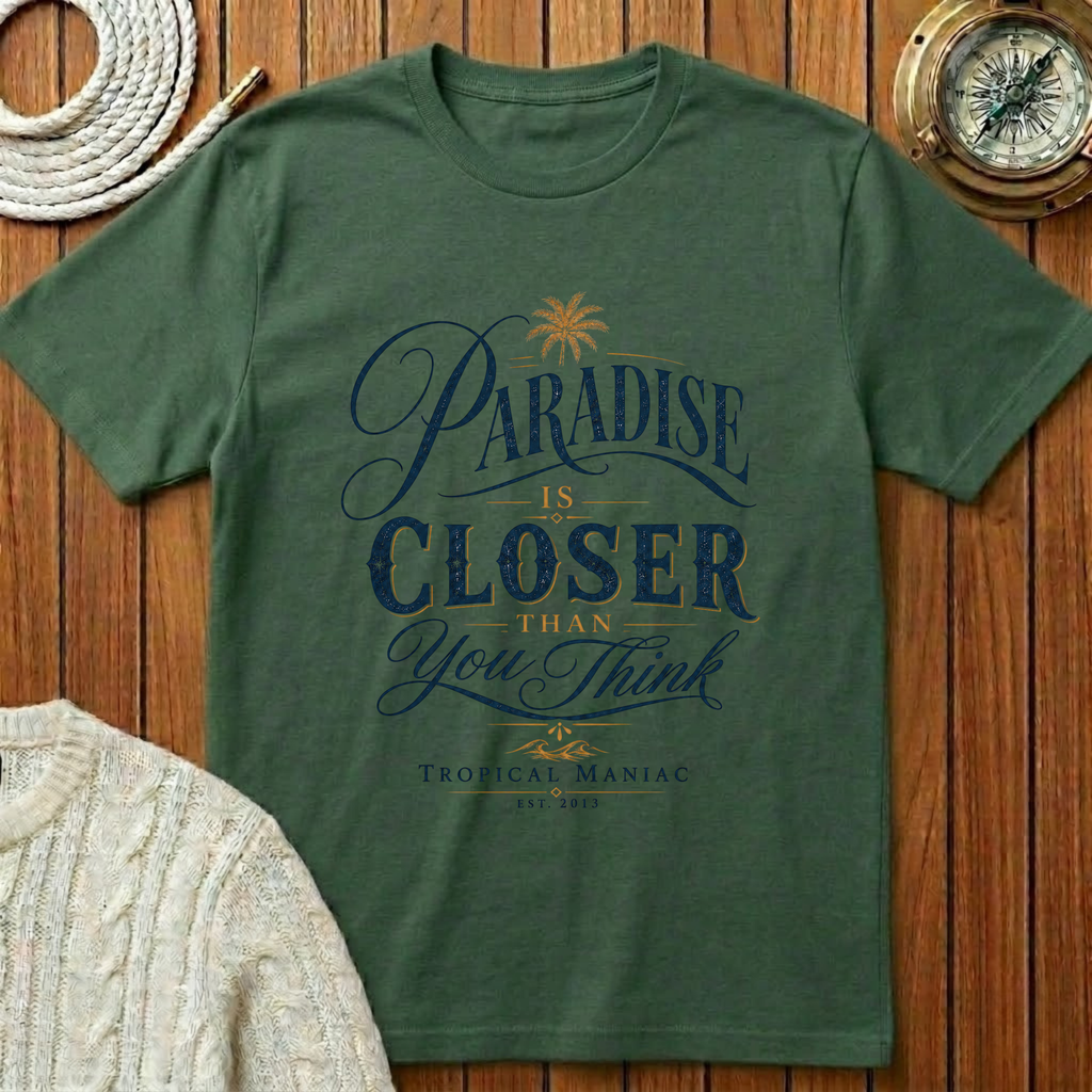 Paradise Is Closer T-Shirt
