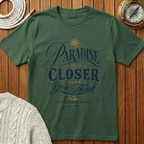 Paradise Is Closer T-Shirt