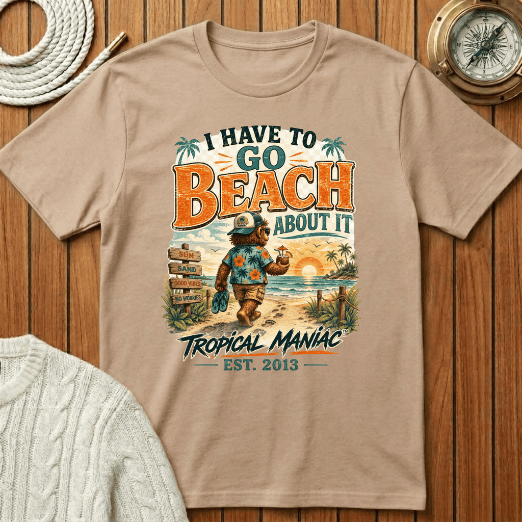I Have To Go Beach About It T-Shirt