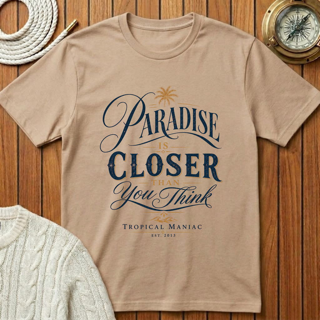 Paradise Is Closer T-Shirt