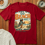 I Have To Go Beach About It T-Shirt