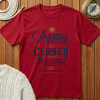 Paradise Is Closer T-Shirt
