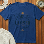 Paradise Is Closer T-Shirt