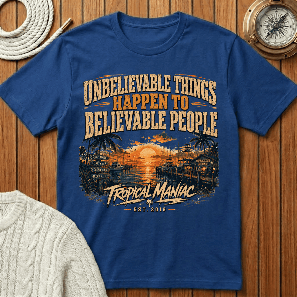 Unbelievable Things Happen to Believable People - T-Shirt