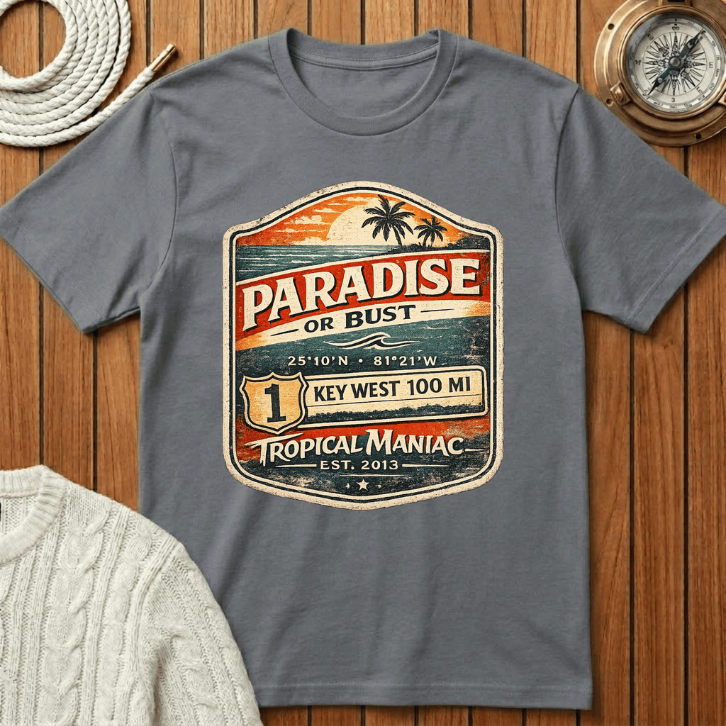 Paradise or Bust  Key West T-Shirt