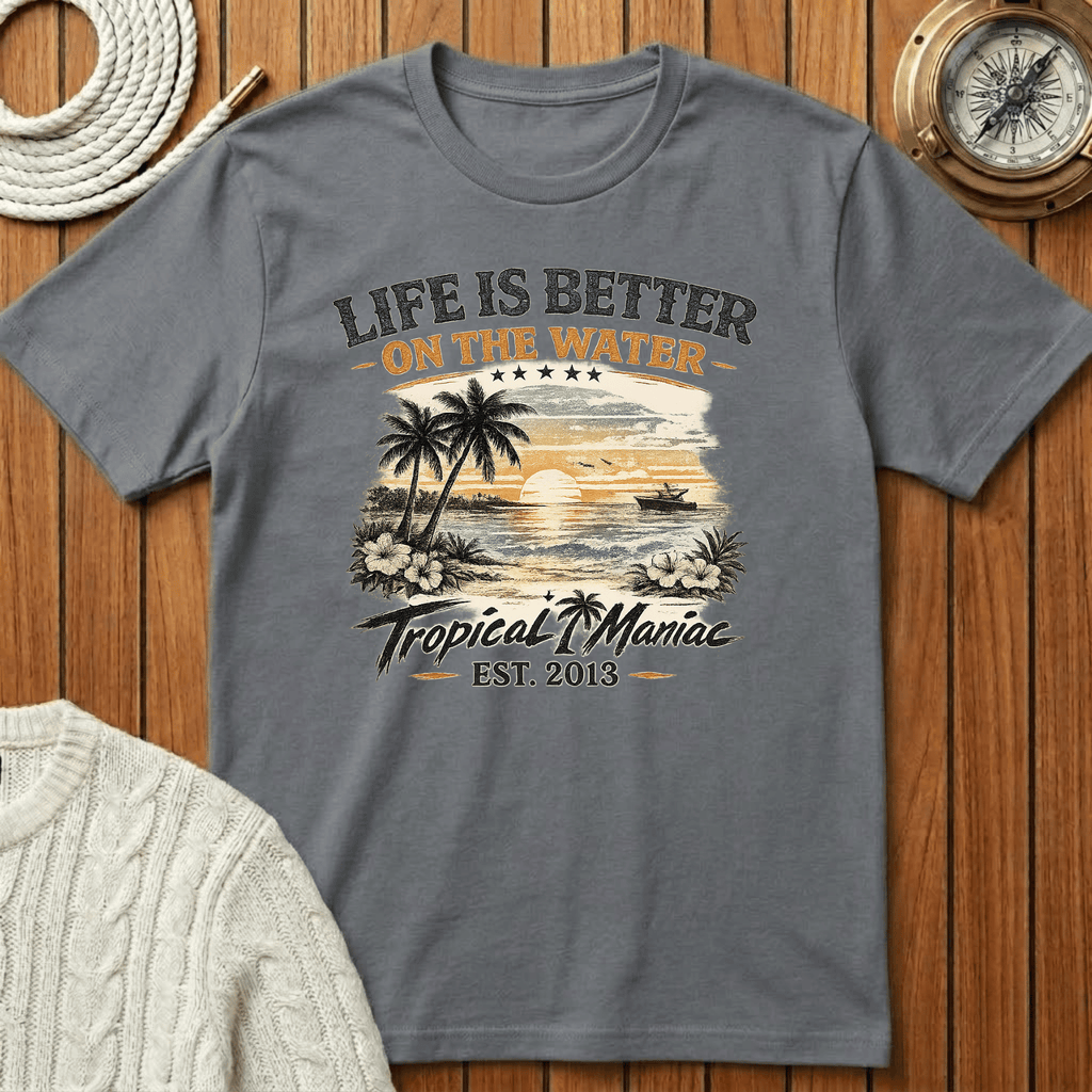 Life Is Better On The Water T-Shirt